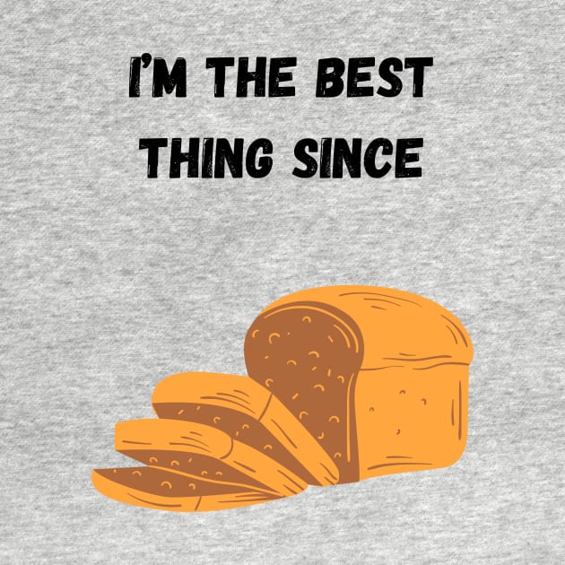 Sliced Bread by Zippy's Tees